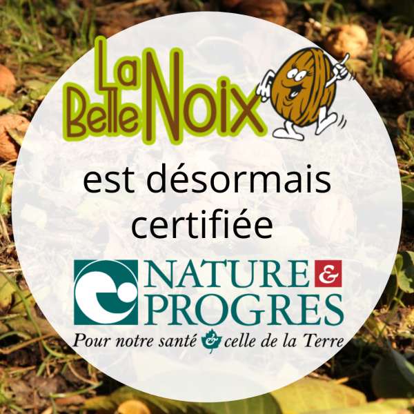 La Belle Noix certifiée Nature & Progrès !!!